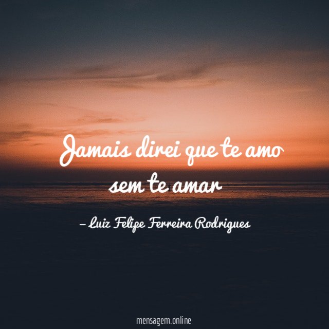 jamais direi que te amo sem te amar
