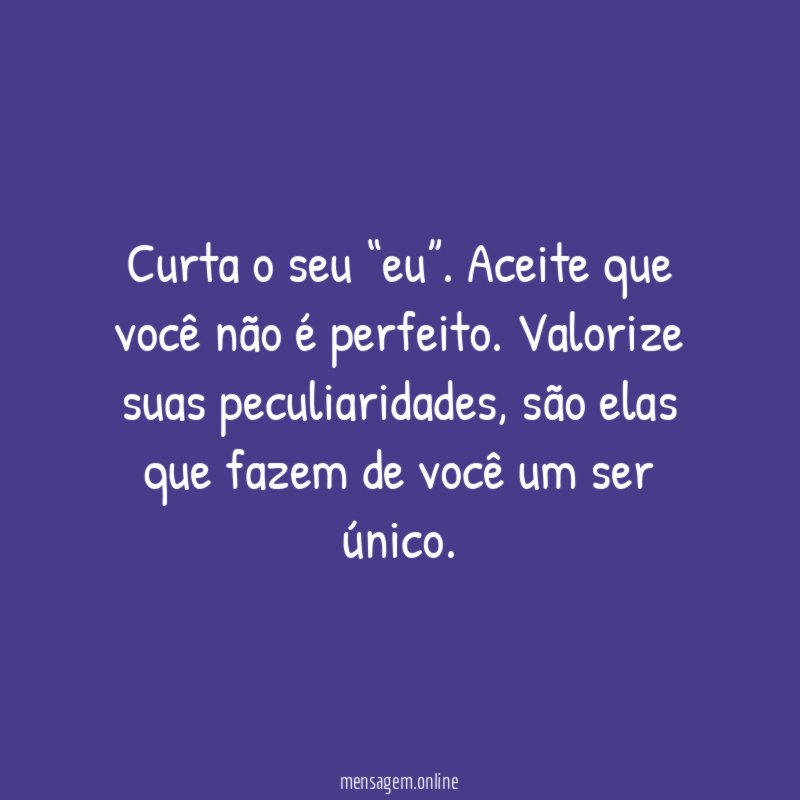 Curta o seu “eu”