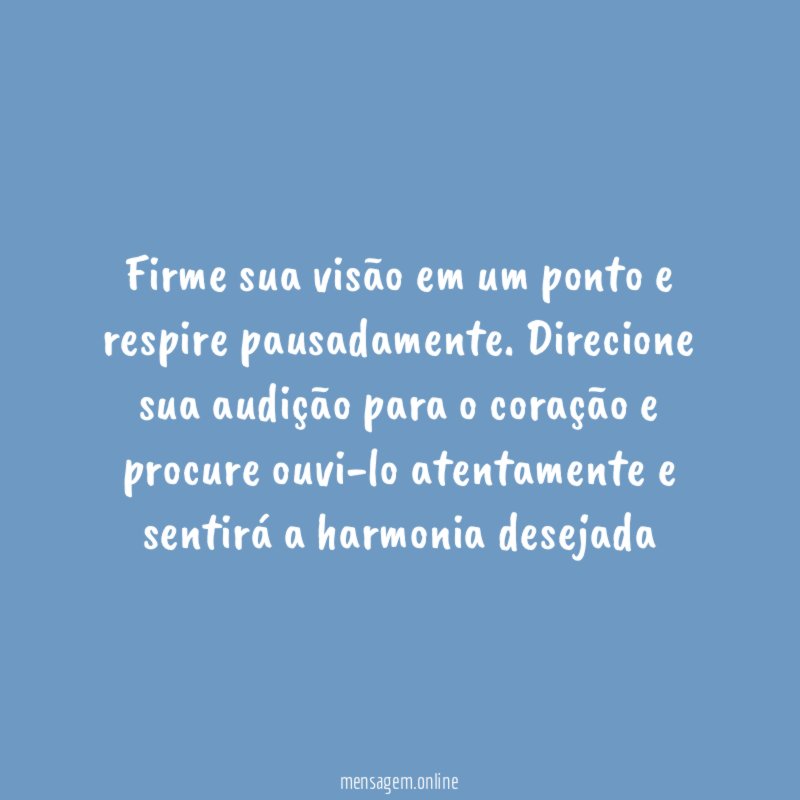 Firme sua visão em um ponto e respire pausadamente