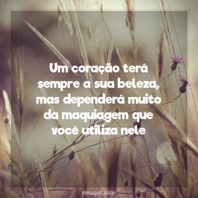 Um coração terá sempre a sua beleza