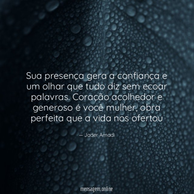 Sua presença gera a confiança e um olhar