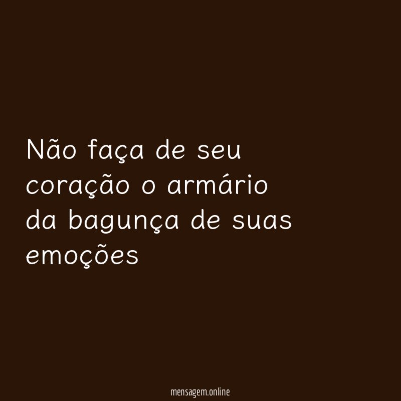 Não faça de seu coração o armário da