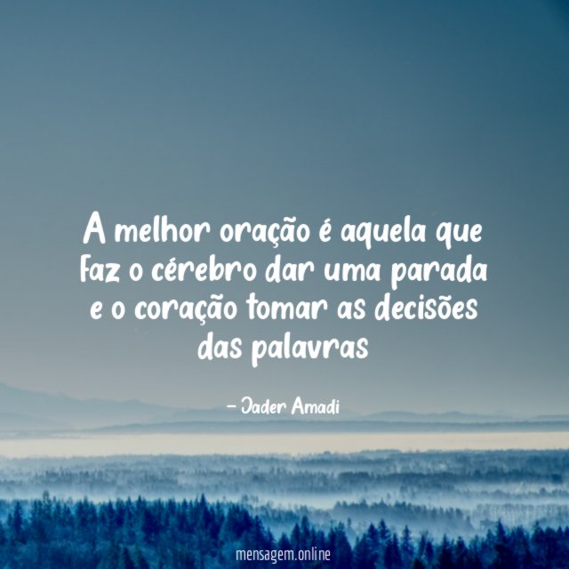 A melhor oração é aquela que faz