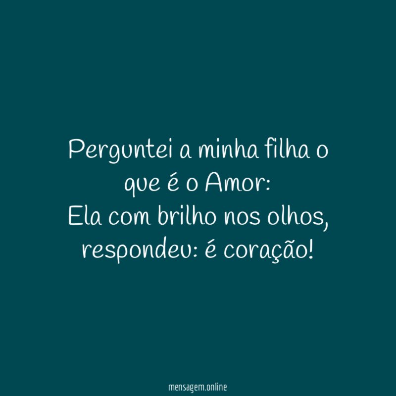 Perguntei a minha filha o que é o Amor
