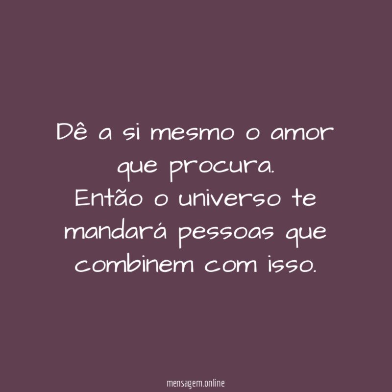 Dê a si mesmo o amor que procura