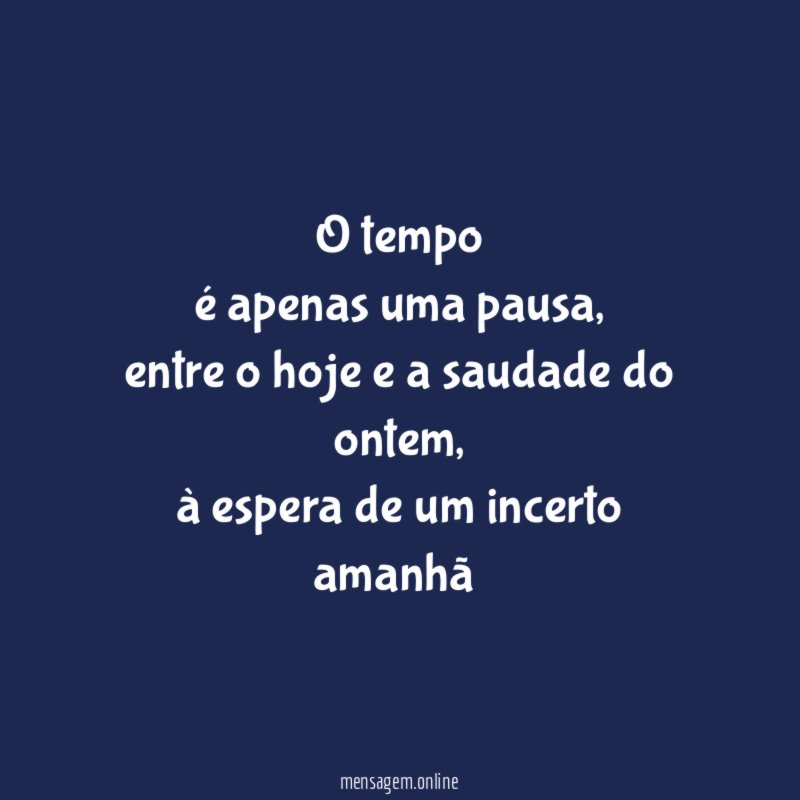 O tempo é apenas uma pausa