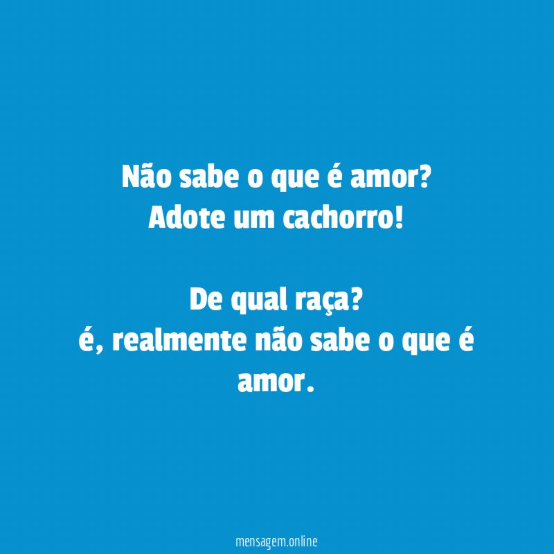 Não sabe o que é amor