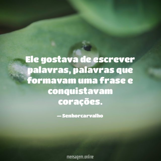 Ele gostava de escrever palavras