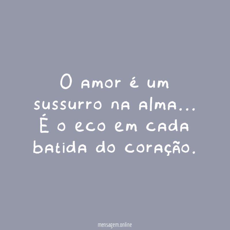 O amor é um sussurro na alma