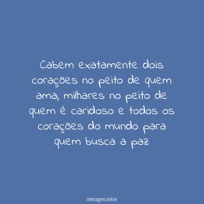 Cabem exatamente dois corações no peito de quem ama