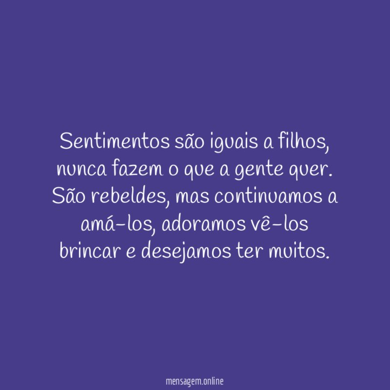 Sentimentos são iguais a filhos