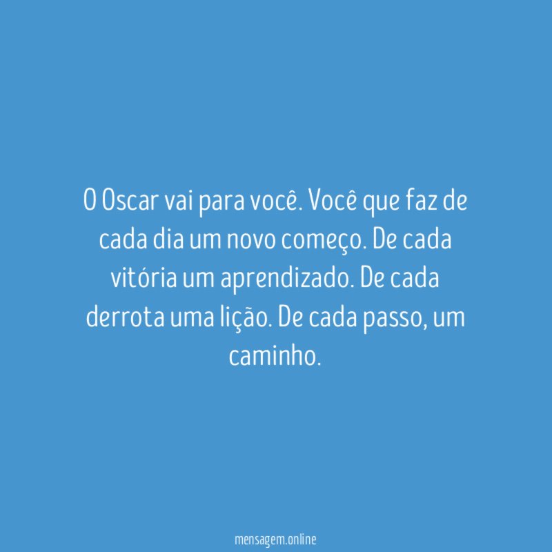 O Oscar vai para você