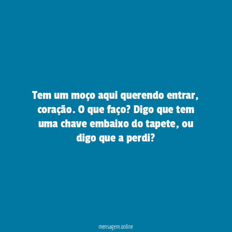 Tem um moço aqui querendo entrar