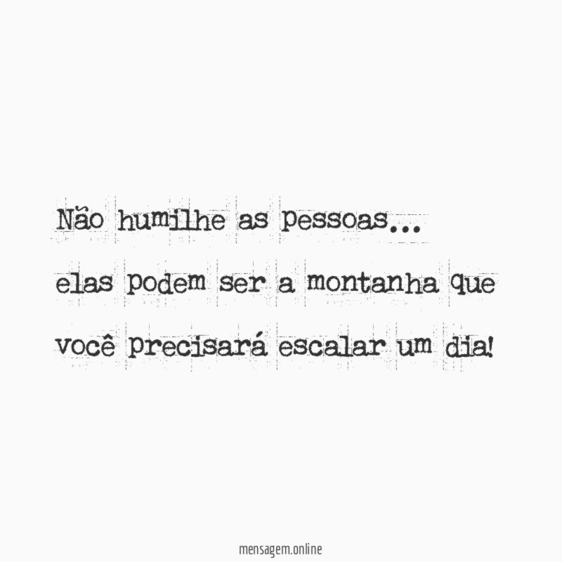 Não humilhe as pessoas