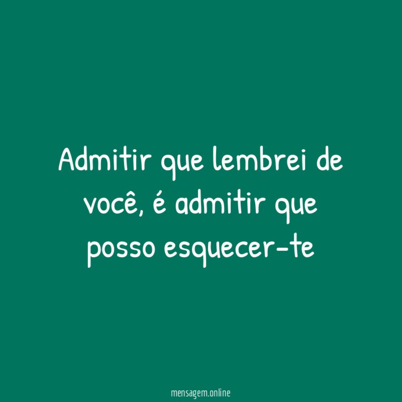 Admitir que lembrei de você