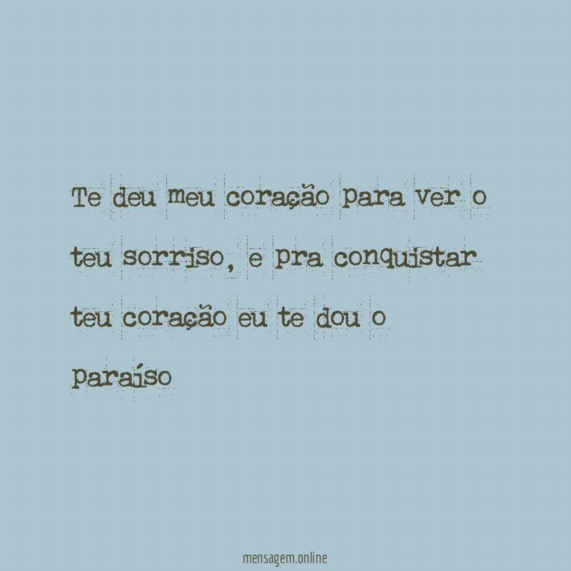 Te deu meu coração para ver o teu sorriso