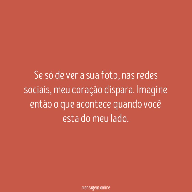 Se só de ver a sua foto