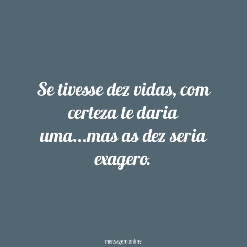 Se tivesse dez vidas