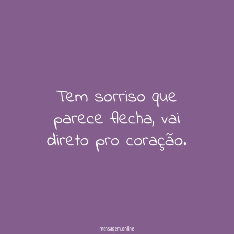 Tem sorriso que parece flecha