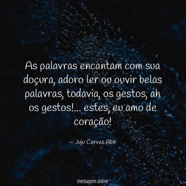 As palavras encantam com sua doçura