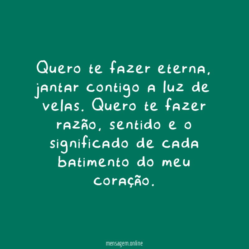 Quero te fazer eterna