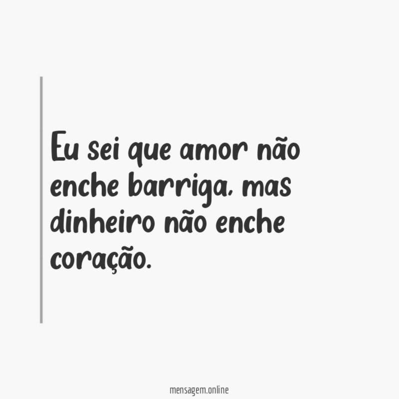 Eu sei que amor não enche barriga