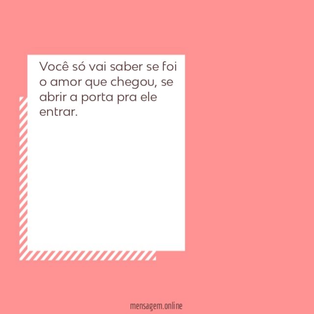 Você só vai saber se foi o amor que chegou
