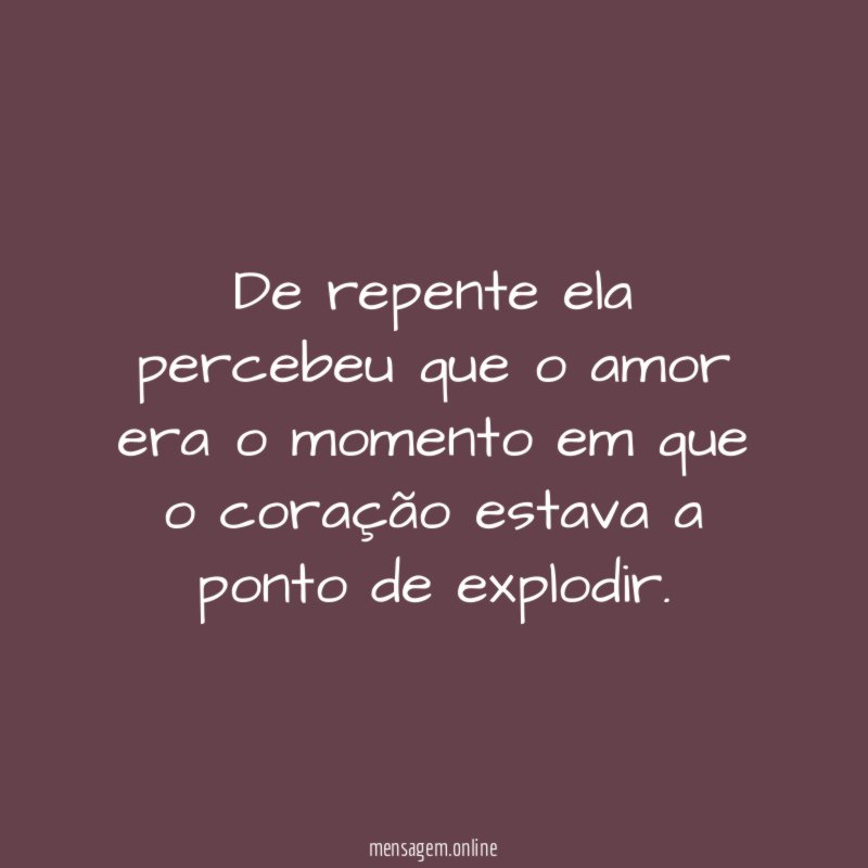 De repente ela percebeu que o amor era