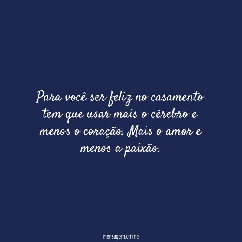 Para você ser feliz no casamento tem que