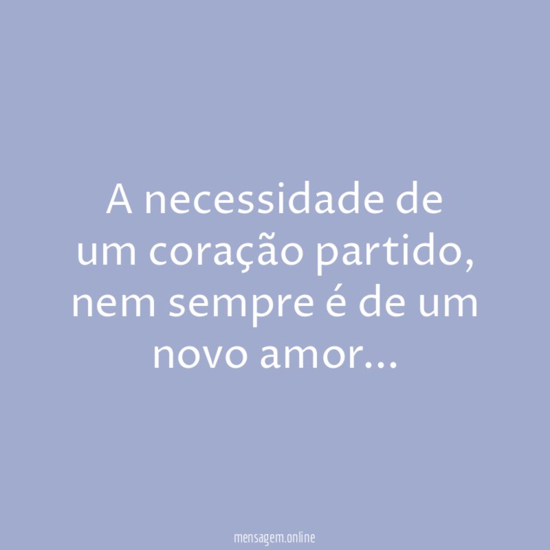 A necessidade de um coração partido