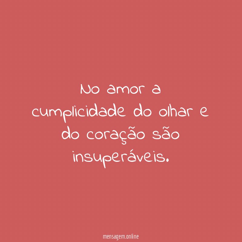 No amor a cumplicidade do olhar e do