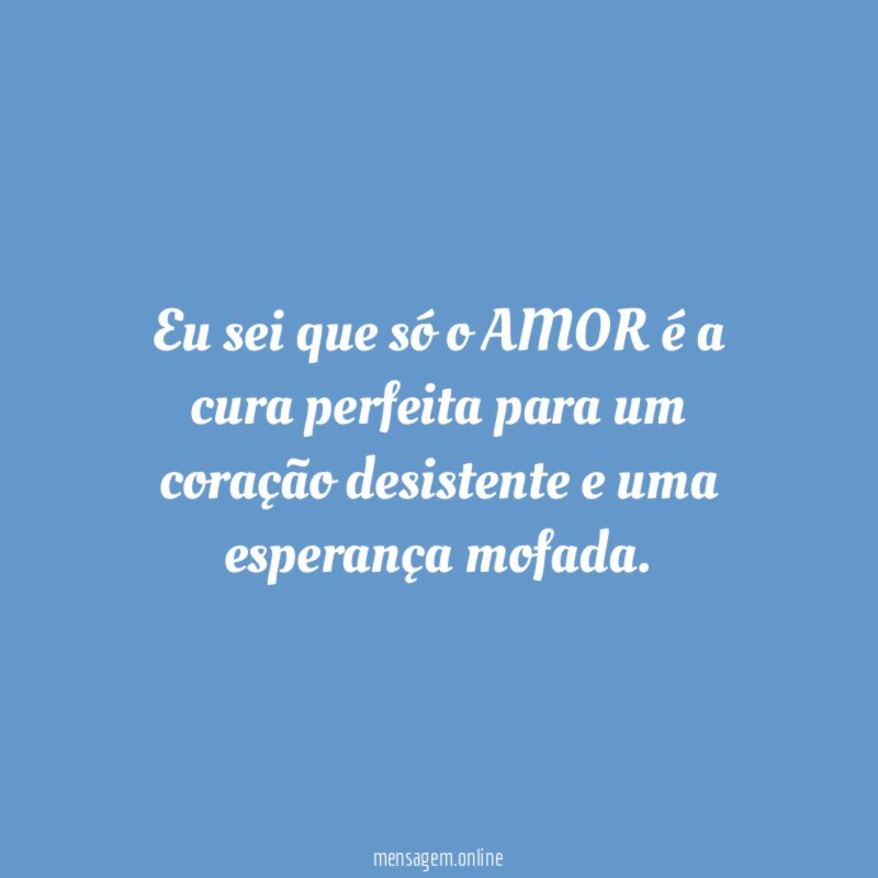 Eu sei que só o AMOR é a