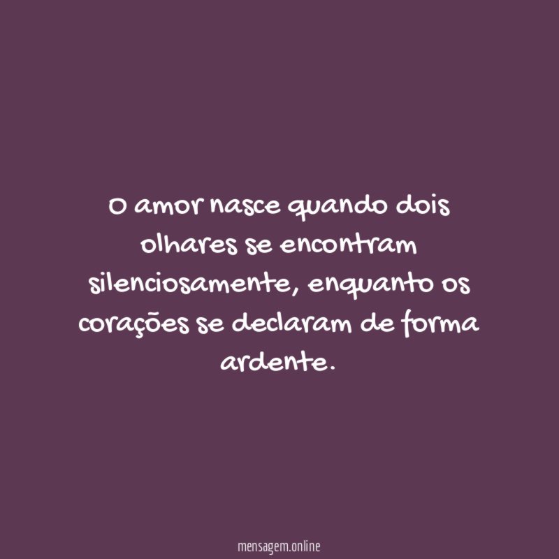 O amor nasce quando dois olhares se encontram silenciosamente