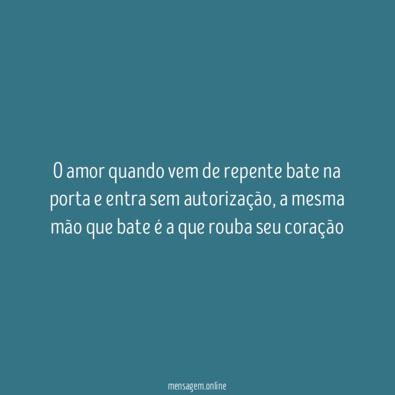 O amor quando vem de repente bate na