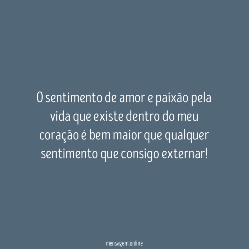 O sentimento de amor e paixão pela vida