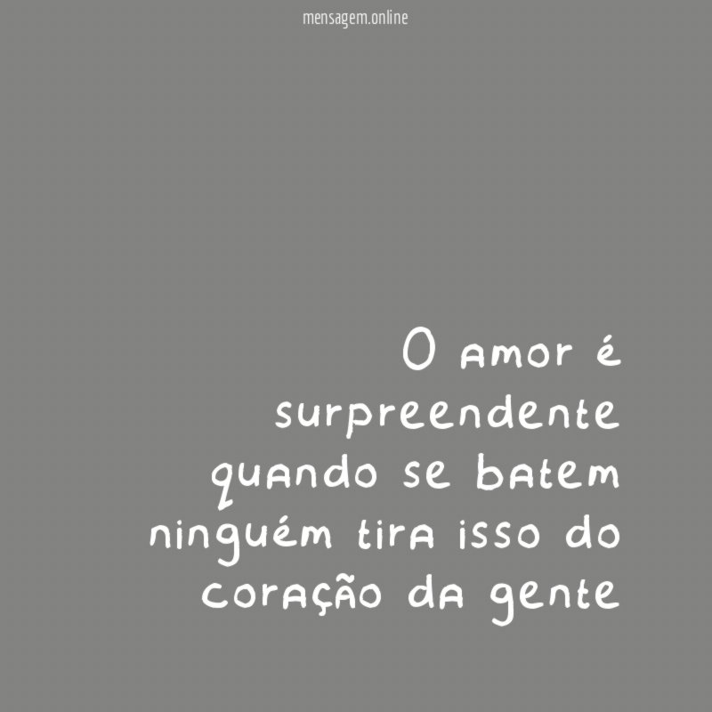 O amor é surpreendente quando se batem ninguém