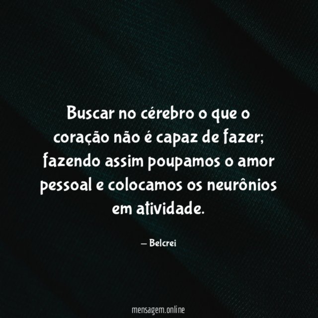 Buscar no cérebro o que o coração não