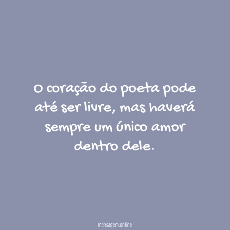 O coração do poeta pode até ser livre