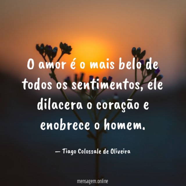 O amor é o mais belo de todos os sentimentos
