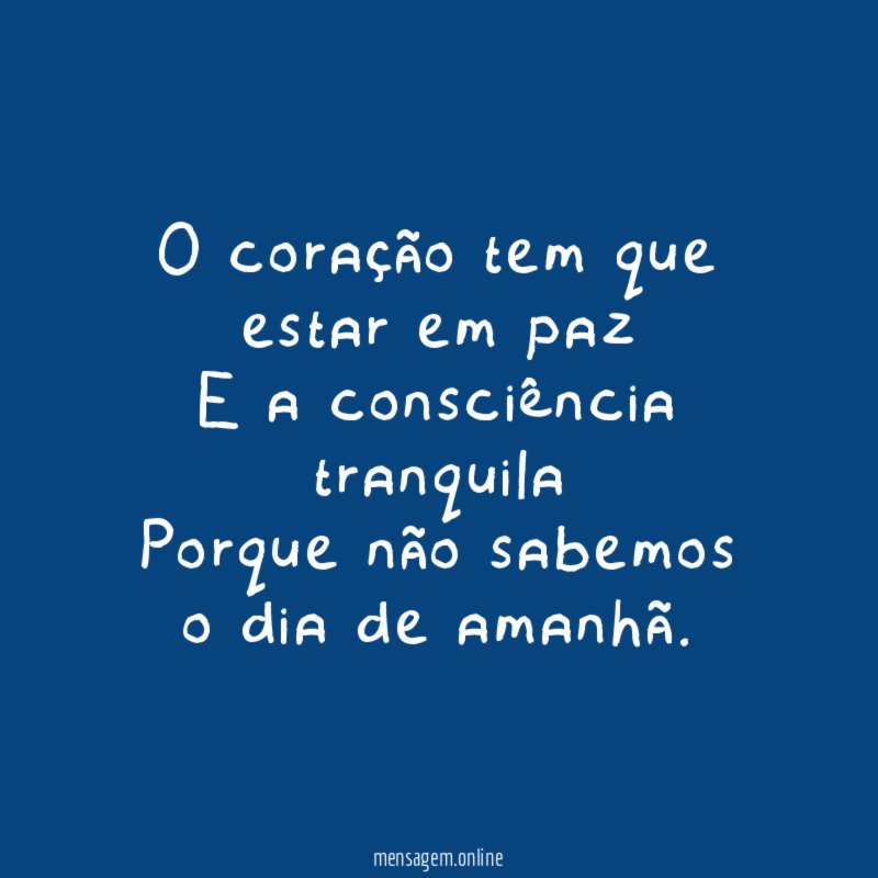 O coração tem que estar em paz E a