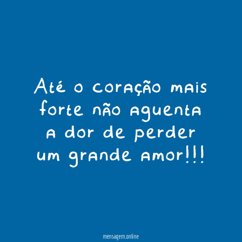Até o coração mais forte não aguenta a