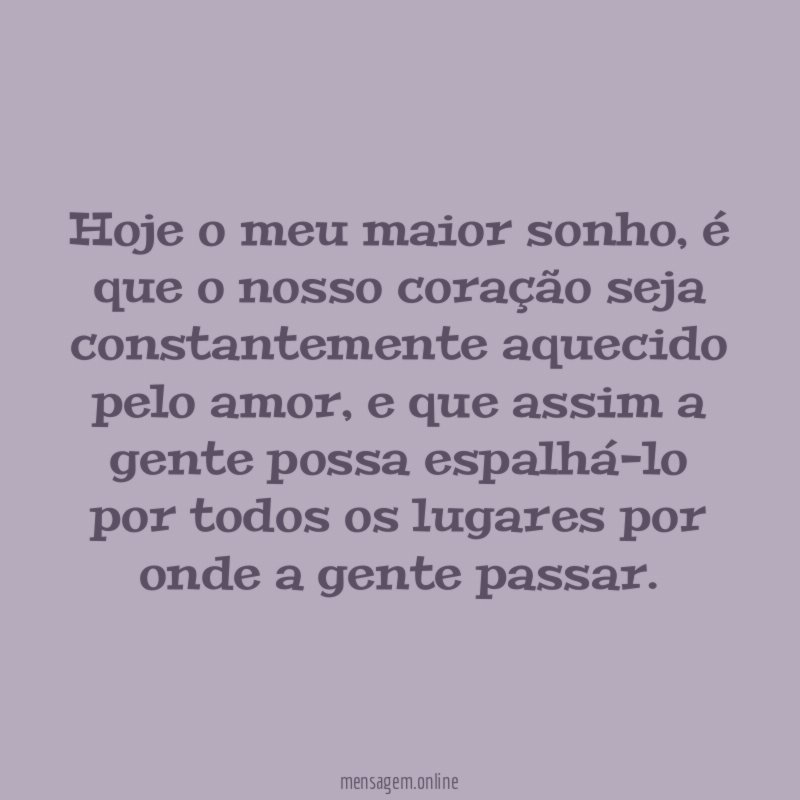 Hoje o meu maior sonho