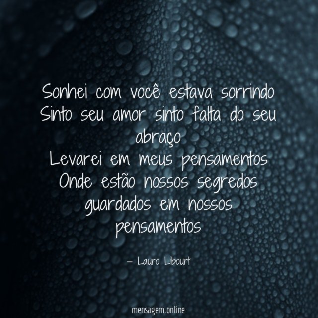 Sonhei com você estava sorrindo
Sinto seu amor sinto falta do seu abraço