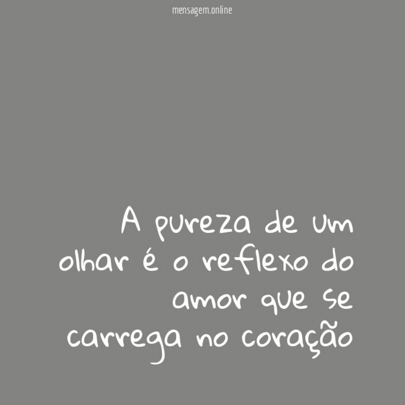 A pureza de um olhar é o reflexo