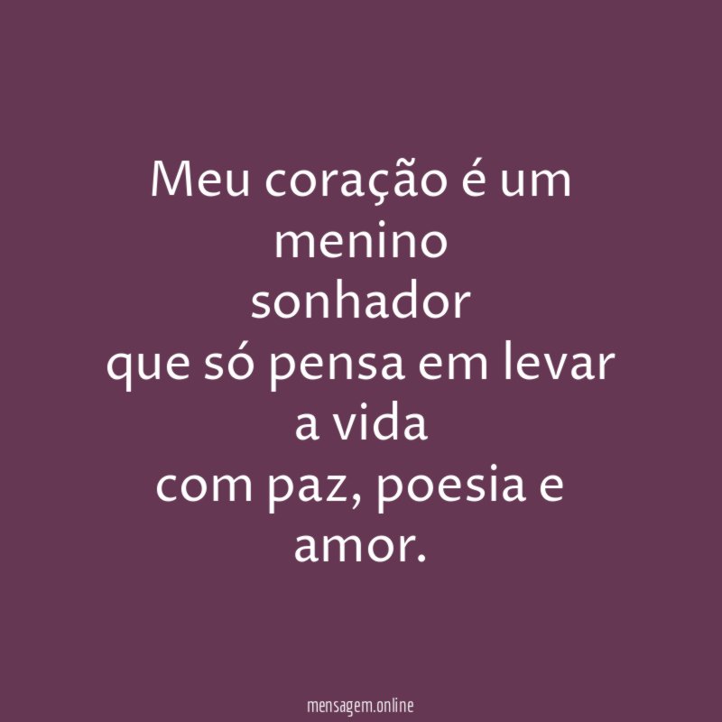 Meu coração é um menino sonhador que só pensa em