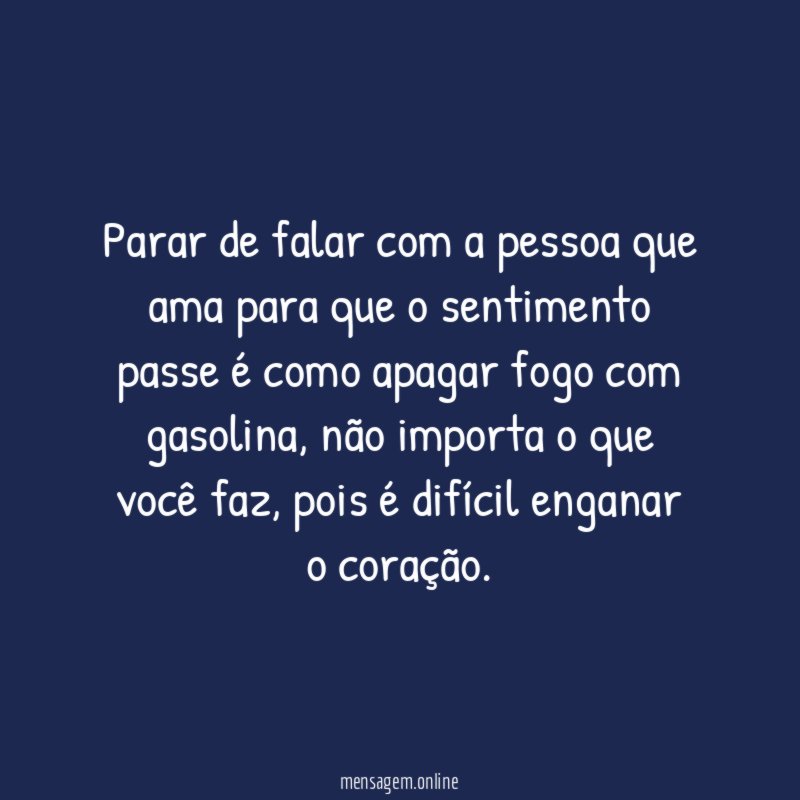 Parar de falar com a pessoa que ama