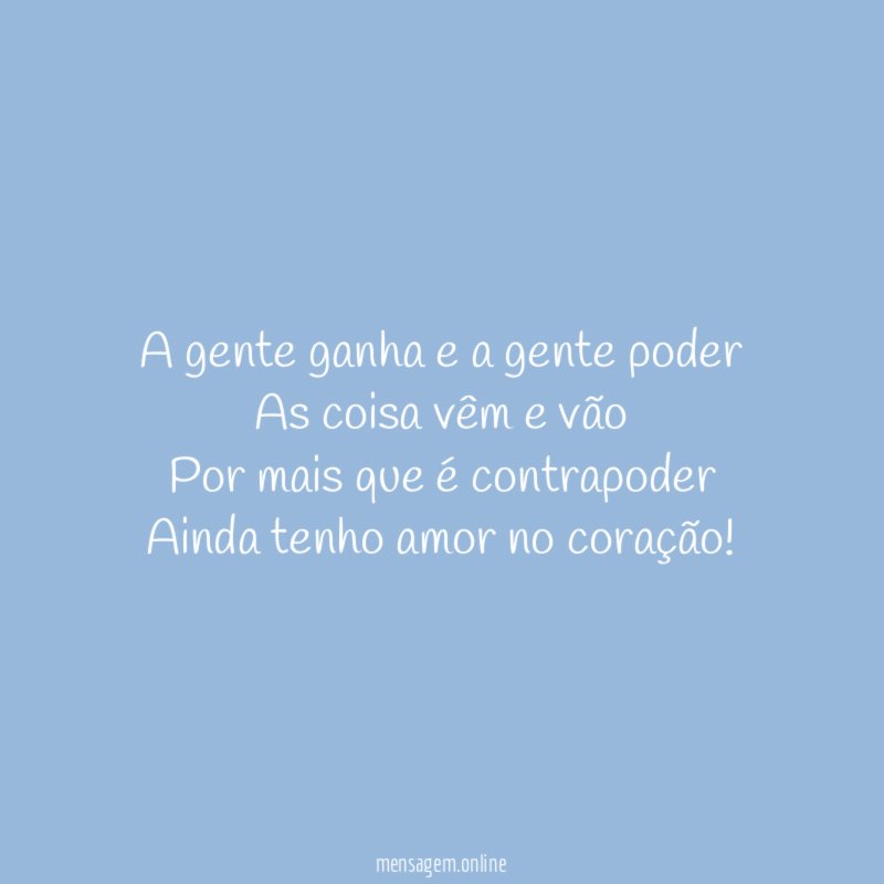 A gente ganha e a gente poder As coisa