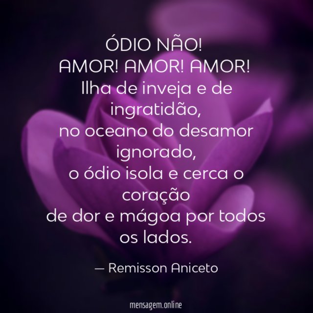 ÓDIO NÃO!
AMOR! AMOR! AMOR!