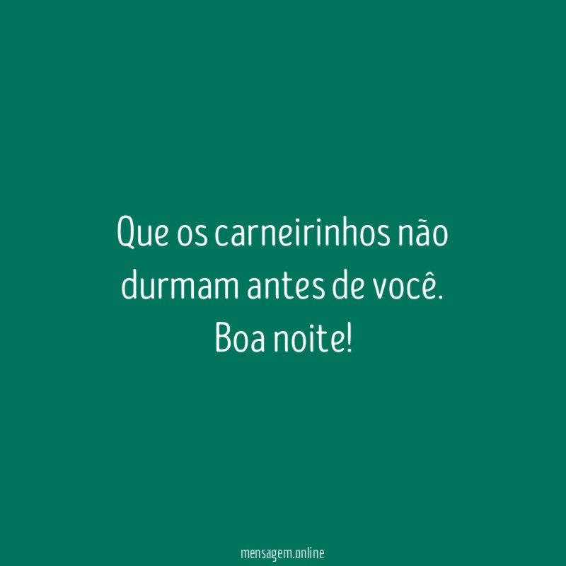 Que os carneirinhos não durmam antes de você
