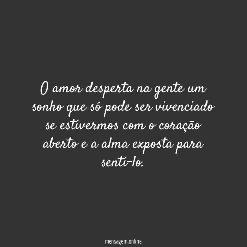 O amor desperta na gente um sonho que
